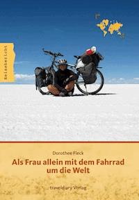 Als Frau allein mit dem Fahrrad um die Welt - Dorothee Fleck - ebook