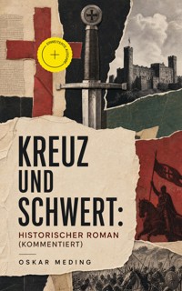 Kreuz und Schwert: Historischer Roman (Kommentiert) - Oskar Meding - ebook