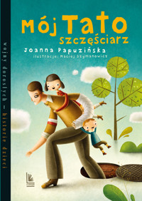 Mój tato szczęściarz - Joanna Papuzińska - książka