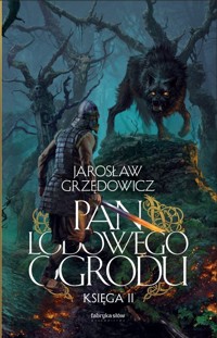 Pan Lodowego Ogrodu. Księga 2 - Jarosław Grzędowicz - książka
