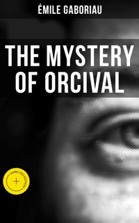 THE MYSTERY OF ORCIVAL - Gaboriau Emile - ebook