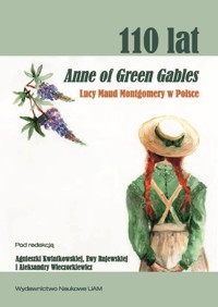 110 lat Anne of Green Gables Lucy Maud Montgomery w Polsce. -  - książka