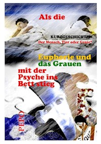 Als die Euphorie und das Grauen mit der Psyche ins Bett stieg - PEPO (Peter) Haller - ebook
