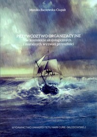 Przywództwo organizacyjne w kontekście aksjologicznych i moralnych wyzwań przyszłości - Baczewska-Ciupak Monika - książka