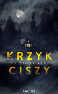 Krzyk ciszy - Łatacz Piotr - ebook + książka