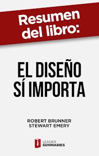 Resumen del libro "El diseño sí importa" de Robert Brunner - Leader Summaries - ebook