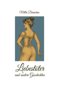 Liebestöter und andere Geschichten - Milla Dümichen - ebook