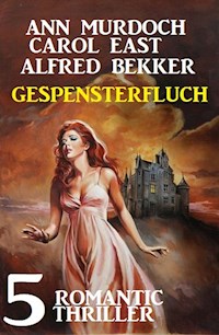 Gespensterfluch - 5 Romantic Thriller - Alfred Bekker - ebook