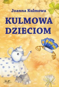 Kulmowa dzieciom - Joanna Kulmowa - książka