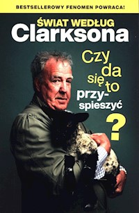 Świat według Clarksona Czy da się to przyspieszyć? - Jeremy Clarkson - książka