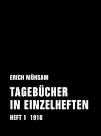 Tagebücher in Einzelheften. Heft 1 - Erich Mühsam - ebook