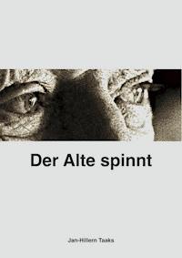 Der Alte spinnt - Jan-Hillern Taaks - ebook