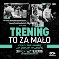 Trening to za mało. Ćwicz i buduj formę jak gwiazda Hollywood - Waterson Simon - audiobook