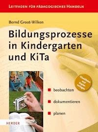 Bildungsprozesse in Kindergarten und KiTa - Bernd Groot-Wilken - ebook
