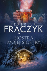 Siostra mojej siostry - Izabella Frączyk - ebook + audiobook + książka
