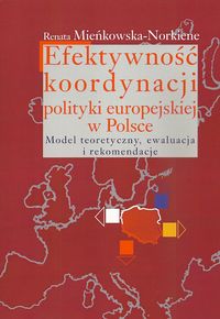 Efektywność koordynacji polityki europejskiej w Polsce - Mieńkowska-Norkiene Renata - książka