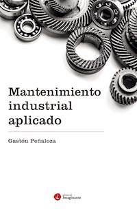 Mantenimiento industrial aplicado - Gastón Peñaloza - ebook