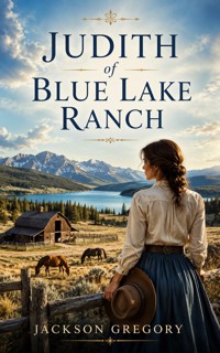 Judith of Blue Lake Ranch - Jackson Gregory - ebook