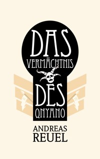 Das Vermächtnis des Qnyano - Andreas Reuel - ebook