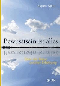 Bewusstsein ist alles - Spira Rupert - ebook