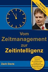 Vom Zeitmanagement zur Zeitintelligenz - Zach  Davis - ebook