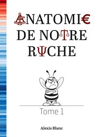 Anatomie de notre ruche - Alexis Blanc - ebook