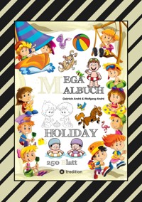 MEGA MALBUCH - HOLIDAY - TOLLE MOTIVE - WISSENSTRAINING MIT AUSMALRÄTSELN - SPIELEANIMATION - LUSTIGE THEMEN - Gabriele André - ebook