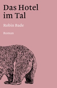 Das Hotel im Tal - Robin Bade - ebook
