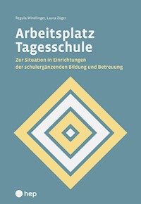 Arbeitsplatz Tagesschule (E-Book) - Regula Windlinger - ebook