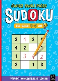 Sudoku dla dzieci 5-6 lat. Ćwicz swój mózg. Pamięć, koncentracja, logika - zbiorowa praca - książka