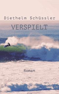 Verspielt - Diethelm Schüssler - ebook