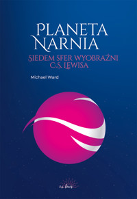 Planeta Narnia. Siedem sfer wyobraźni C. S. Lewisa - Michael Ward - ebook
