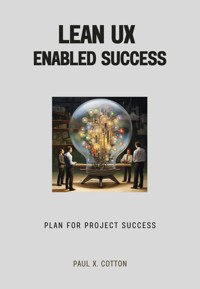 Lean UX Enabled Success - Paul X. Cotton - ebook
