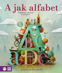 A jak alfabet. Wierszyki i wybryki o literach - Krzysztof Kiełbasiński - książka