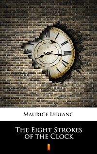 The Eight Strokes of the Clock - Leblanc Maurice - ebook