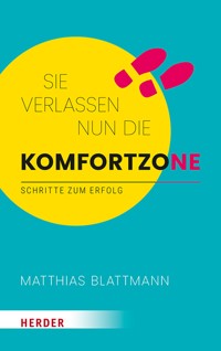 Sie verlassen nun die Komfortzone - Matthias Blattmann - ebook
