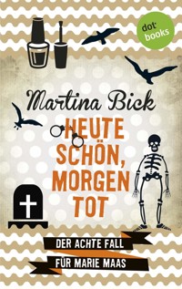 Heute schön, morgen tot: Der achte Fall für Marie Maas - Martina Bick - ebook