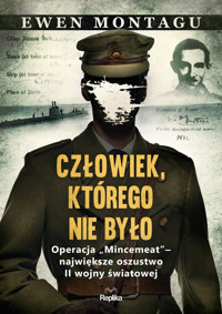 Człowiek, którego nie było. Operacja `Mincemeat` – największe oszustwo II wojny światowej - Ewen Montagu - książka