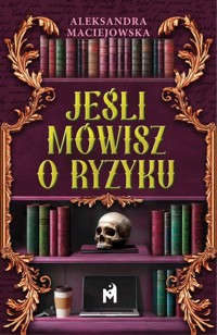 Jeśli mówisz o ryzyku - Aleksandra Maciejowska - ebook + audiobook + książka