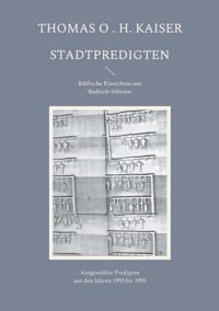 Stadtpredigten. Biblische Einsichten aus `Badisch-Sibirien´ - Thomas O. H. Kaiser - ebook