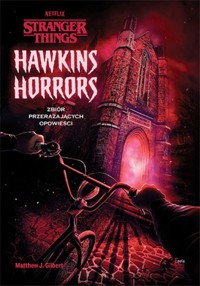 Hawkins Horrors Stranger Things - Gilbert Matthew J. - książka