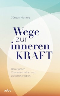Wege zur inneren Kraft - Jürgen Hennig - ebook