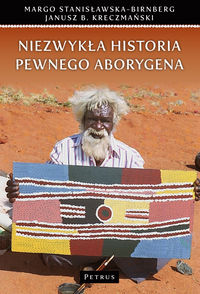 Niezwykła historia pewnego Aborygena - Stanisławska-Birnberg Margo, Kreczmański Janusz B. - książka