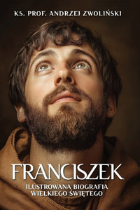 Franciszek. Ilustrowana biografia wielkiego świętego - ks. prof. Andrzej Zwoliński - ebook