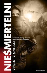 Nieśmiertelni. Cykl Nielegalni. Tom 3 - Vincent Viktor Severski - książka