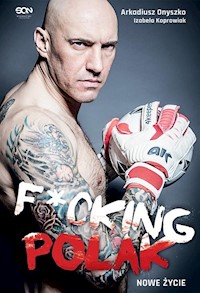 Arkadiusz Onyszko. Fucking Polak. Nowe życie - Onyszko Arkadiusz, Koprowiak Izabela - książka