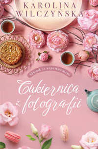 Cukiernica z fotografii - Karolina Wilczyńska - ebook + audiobook + książka