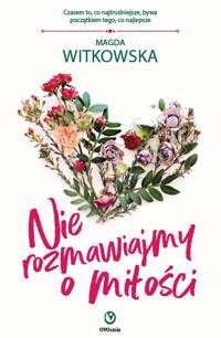 Nie rozmawiajmy o miłości - Witkowska Magda - ebook + książka