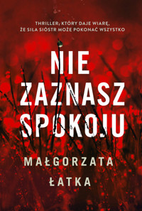Nie zaznasz spokoju - Małgorzata Łatka - ebook + książka