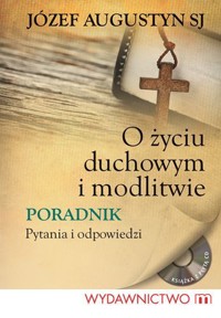 O życiu duchowym i o modlitwie - Józef Augustyn SJ - ebook